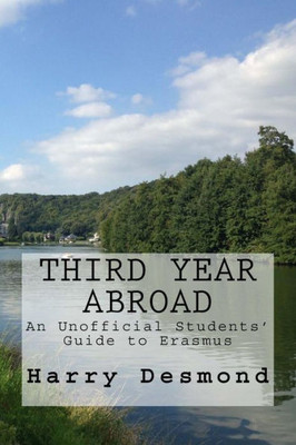 Third Year Abroad: An Unofficial Students' Guide To Erasmus