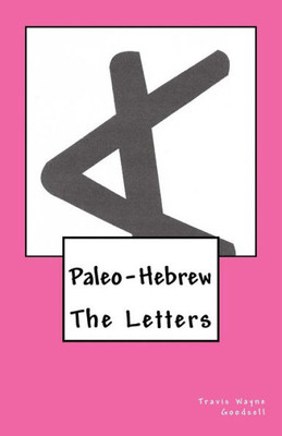 Paleo-Hebrew: The Letters (The Paleo-Hebrew Alphabet Series)
