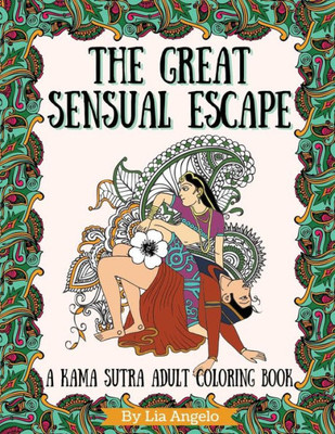The Great Sensual Escape: A Kama Sutra Adult Coloring Book