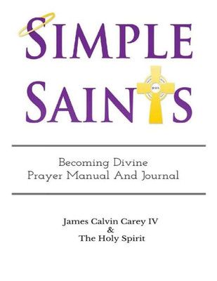 Simple Saints: Becoming Divine (Prayer Manual)