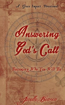 Answering God'S Call: Becoming Who You Will Be
