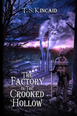 The Factory In The Crooked Hollow (The Crooked Hollow Series)