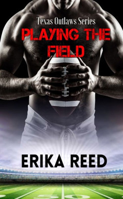 Playing The Field (Texas Outlaws Series)