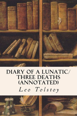 Diary Of A Lunatic/Three Deaths (Annotated)