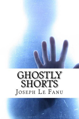 Ghostly Shorts: 5 Ghostly Short Stories