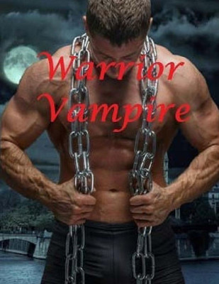 Warrior Vampire: Paranormal Fantasy Romance Anthology Witch And Vampire Hybrid (The Descendant)