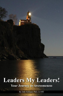 Leaders My Leaders!: Your Journey To Awesomeness