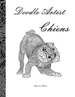 Doodle Artist - Chiens: Livre De Coloriage Pour Adultes (French Edition)
