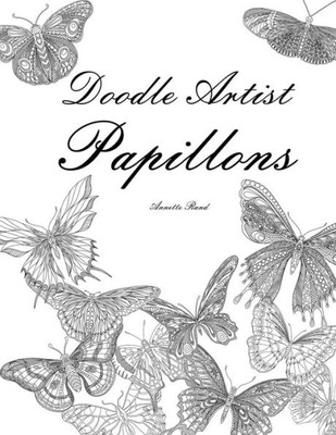 Doodle Artist - Papillons: Livre De Coloriage Pour Adultes (French Edition)