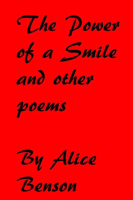 The Power Of A Smile And Other Poems: The Power Of A Smile And Other Poems