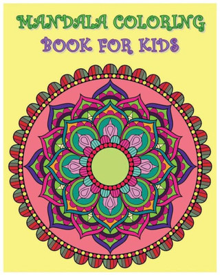 Mandala Coloring Book For Kids: Color Me Happy