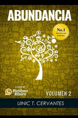 Abundancia: Mis Aprendizajes Mas Elevados Para Vivir En Abundancia (Lo Mejor De Los Whatsappazos Millonarios De Uinic Cervantes) (Spanish Edition)