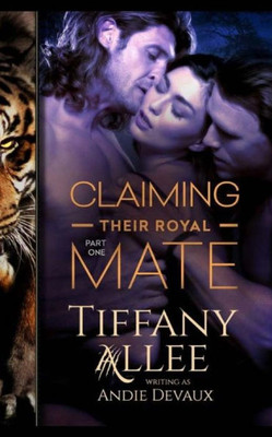 Claiming Their Royal Mate: Part One