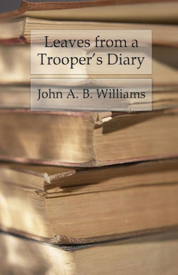 Leaves From A Trooper'S Diary: Companions In Arms In The Anderson Cavalry