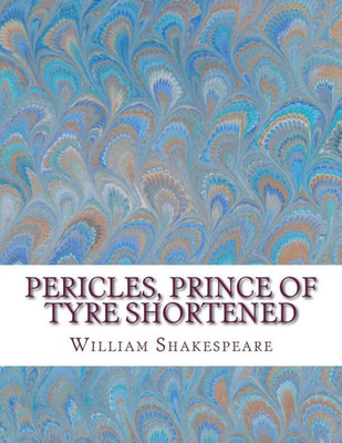 Pericles, Prince Of Tyre Shortened: Shakespeare Edited For Length