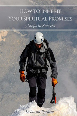 How To Inherit Your Spiritual Promises: 5 Steps To Success
