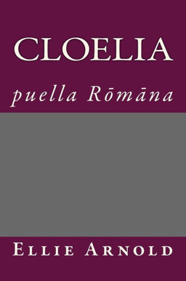 Cloelia: Puella Romana (Latin Edition)