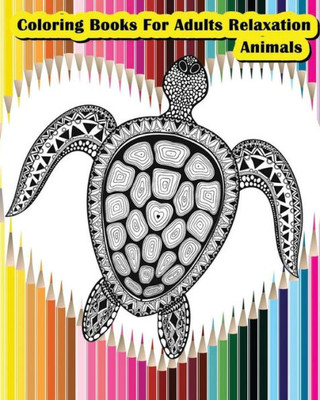 Coloring Books For Adults Relaxation Animals: Animals Designs For Your Creativity (Relaxation & Meditation)