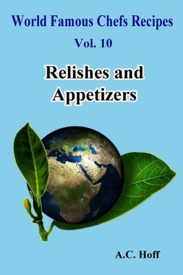 Relishes And Appetizers (World Famous Chefs Recipes)