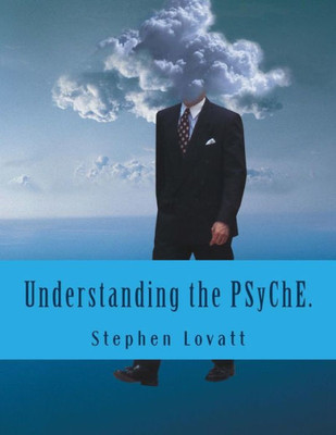 Understanding The Psyche.: The Hard Problem Of Consciosuness.