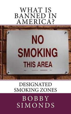 What Is Banned In America?: Designated Smoking Zones