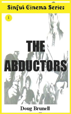 Sinful Cinema Series: The Abductors (Volume 1)