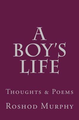 A Boy'S Life : Collection Of Thoughts & Poems