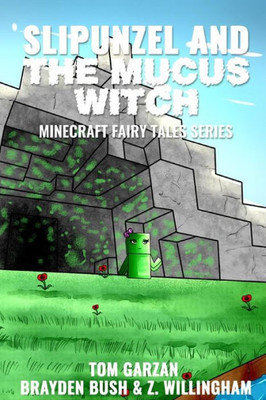 Slipunzel And The Mucus Witch (Minecraft Fairy Tales Series)