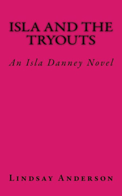 Isla And The Tryouts: An Isla Danney Novel