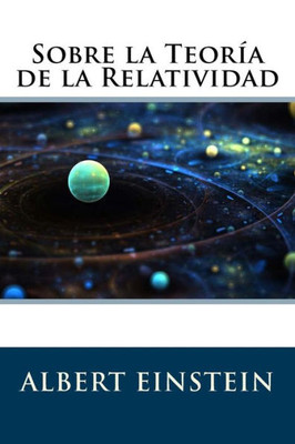 Sobre La Teoría De La Relatividad (Spanish Edition)