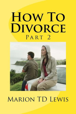 How To Divorce Part 2: Part 2