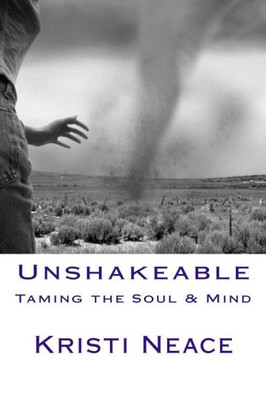Unshakeable: Taming The Soul & Mind (Unshakeable Faith)