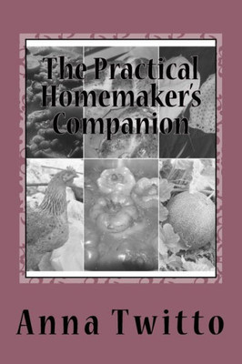 The Practical Homemaker'S Companion: Inspiration And Advice For Simple Living