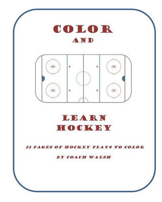 Color And Learn Hockey: A Hockey Coloring Book For Kids