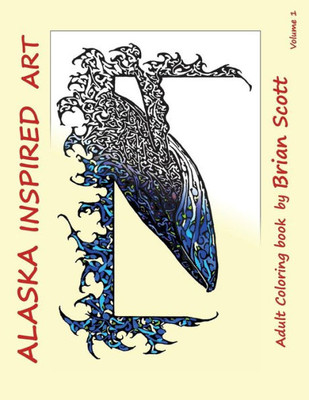 Alaska Inspired Art Vol 1: Adult Coloring Book (Inspired Art Coloring Books)