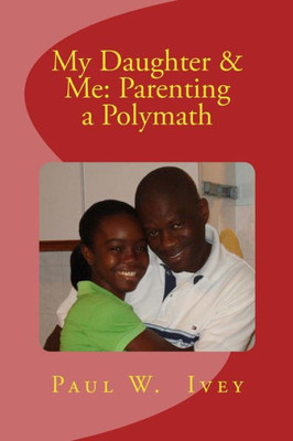 My Daughter & Me: Parenting A Polymath