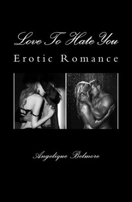 Love To Hate You: Erotic Romance