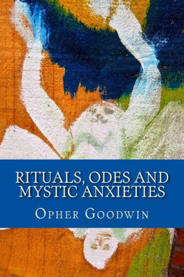 Rituals, Odes And Mystic Anxieties