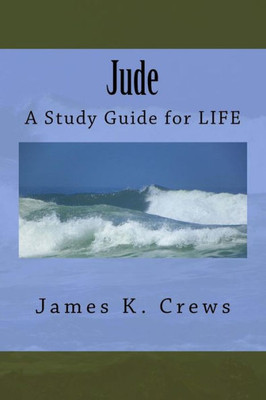 Jude: A Study Guide For Life