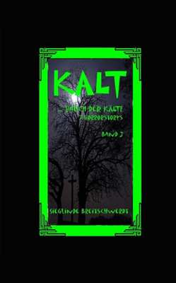 Kalt: ... Hauch Der Kalte (Hauch Des Todes - Blutes - Kalte) (German Edition)
