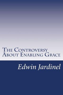 The Controversy About Enabling Grace