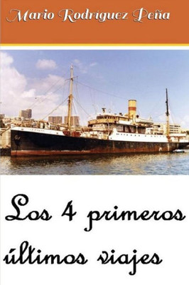 Los 4 Primeros Últimos Viajes (Spanish Edition)