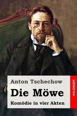 Die Möwe: Komödie In Vier Akten (German Edition)