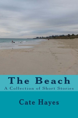 The Beach: A Collection Of Short Stories