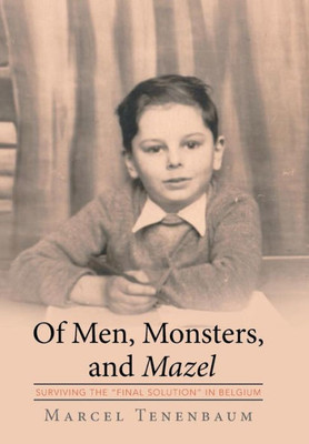 Of Men, Monsters And Mazel: Surviving The "Final Solution" In Belgium