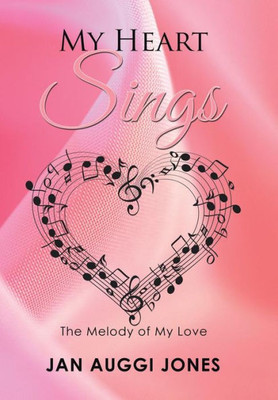 My Heart Sings: The Melody Of My Love