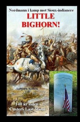 Little Bighorn!: Nordmann I Kamp Mot Sioux-Indianere (Norwegian Edition)