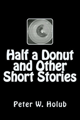 Half A Donut And Other Short Stories