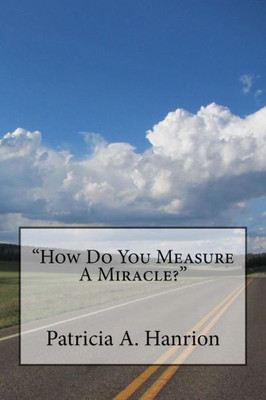 'How Do You Measure A Miracle?"