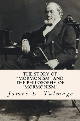 The Story Of "Mormonism" And The Philosophy Of "Mormonism"